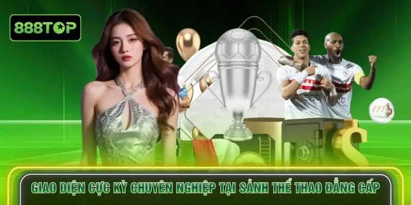 Giao diện cực kỳ chuyên nghiệp tại sảnh thể thao đẳng cấp