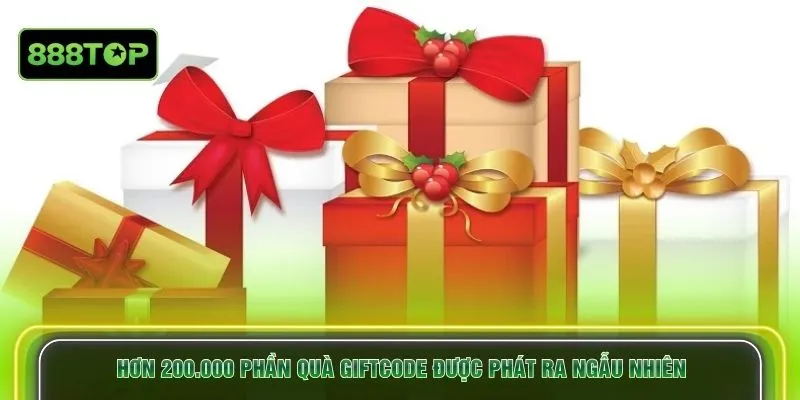 Hơn 200.000 phần quà giftcode được phát ra ngẫu nhiên